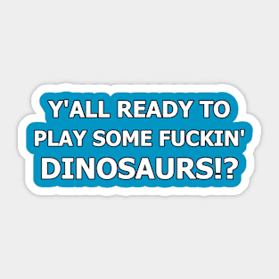 F&^%IN' DINOSAURS Sticker